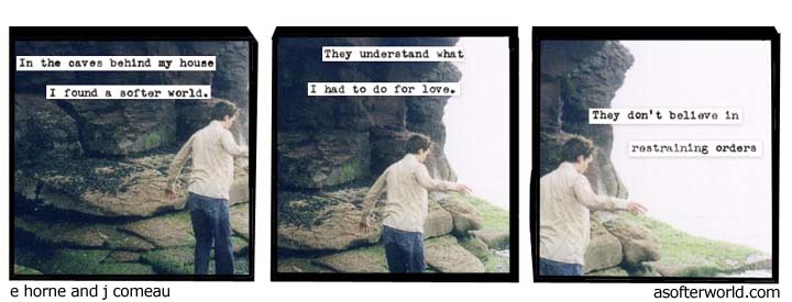 Triptych of photos of a man on rocks, reads: 1. In the caves behind my house I found a softer world. 2 They understand what I had to do for love. 3 They don't believe in restraining orders